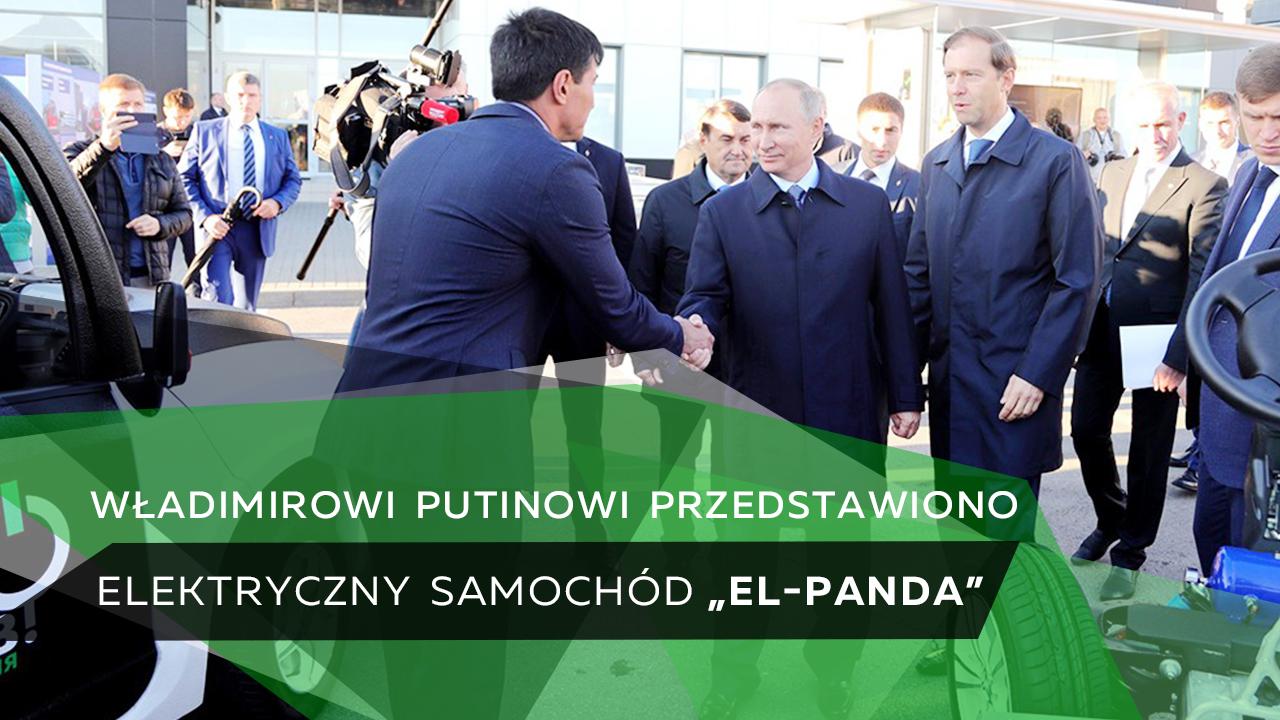 Władimirowi Putinowi przedstawiono pierwszy samochód elektryczny "El-Panda" produkcji krajowej,  z asynchronicznymi motor-kołami