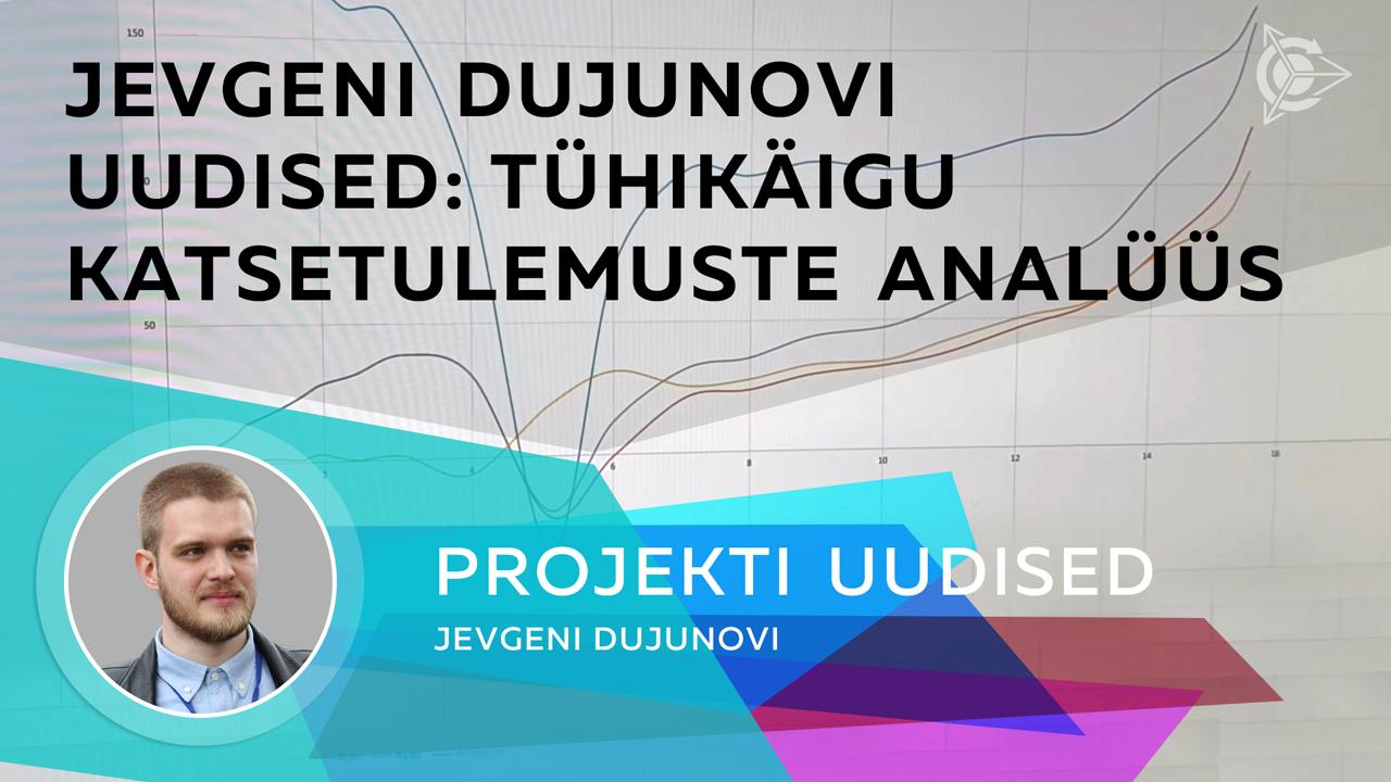 Jevgeni Dujunovi uudised: tühikäigu katsetulemuste analüüs