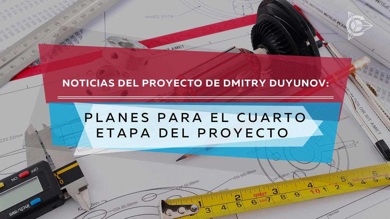 Noticias del proyecto de Dmitry Duyunov: planes para la cuarta etapa del proyecto