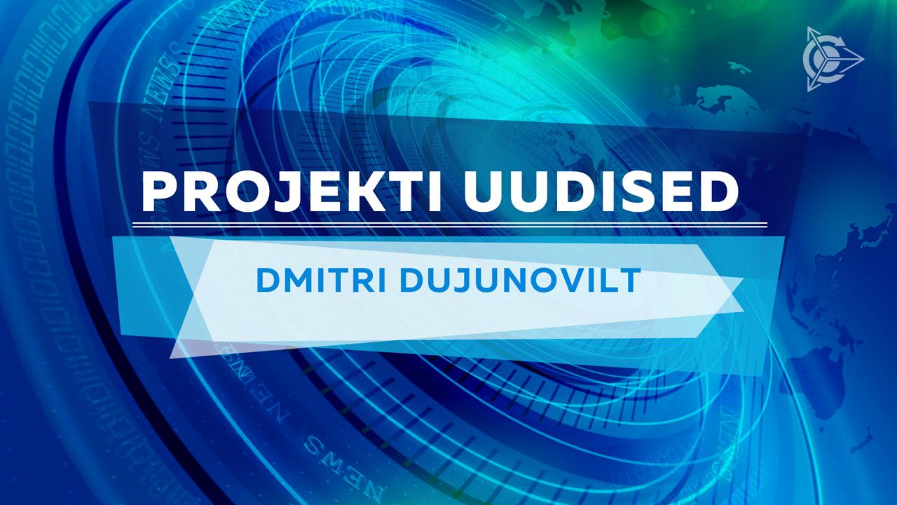 Dmitri Dujunovi projekti uudised