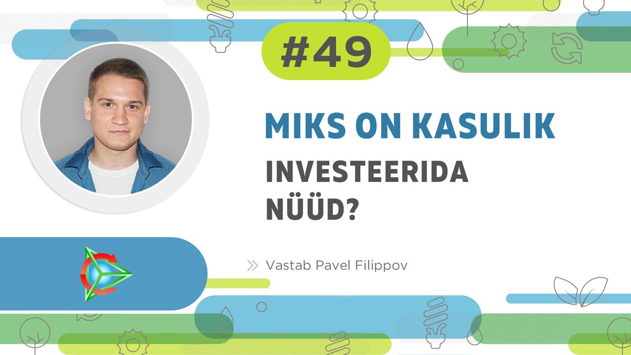 Pavel Filippov: miks on kasulik investeerida just nüüd?