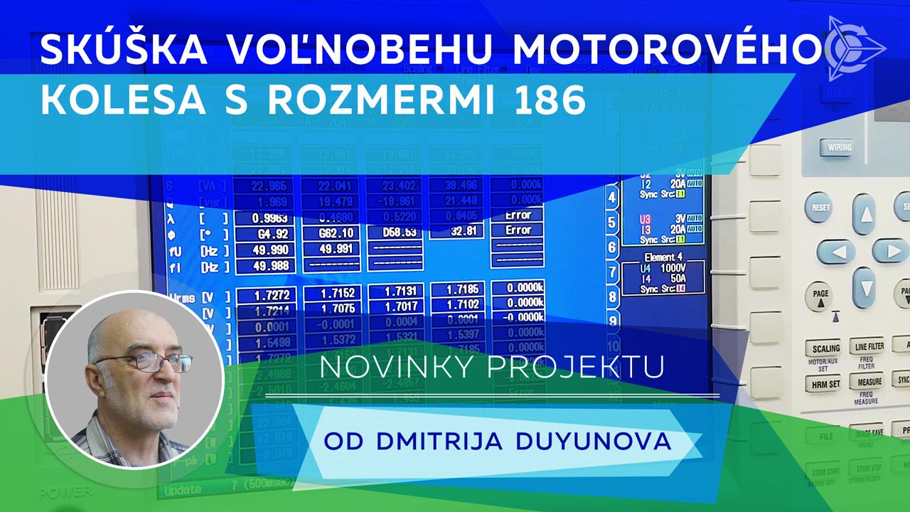 Novinky od Dmitrija Duyunova: skúška voľnobehu motorového kolesa s rozmermi 186