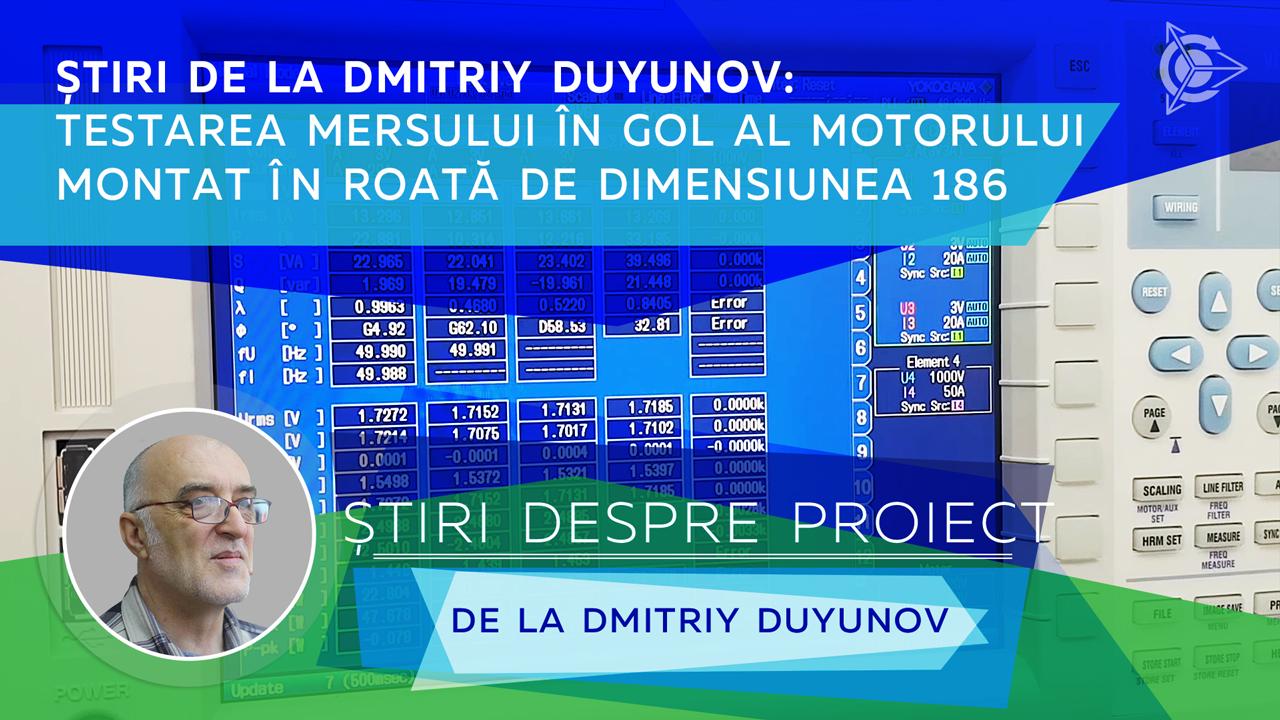 Știri de la Dmitriy Duyunov: testarea mersului în gol al motorului montat în roată de dimensiunea 186