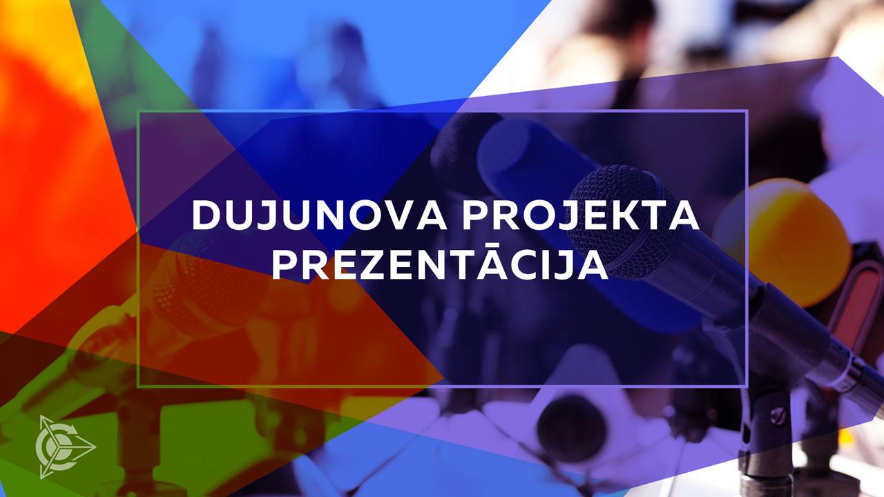 Dujunova projekta prezentācija