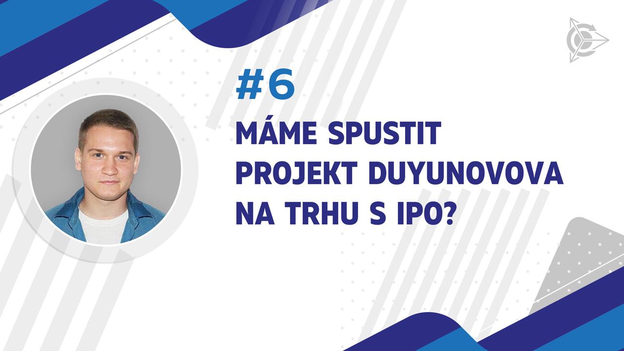 Máme spustit projekt Duyunovova na trhu s IPO?