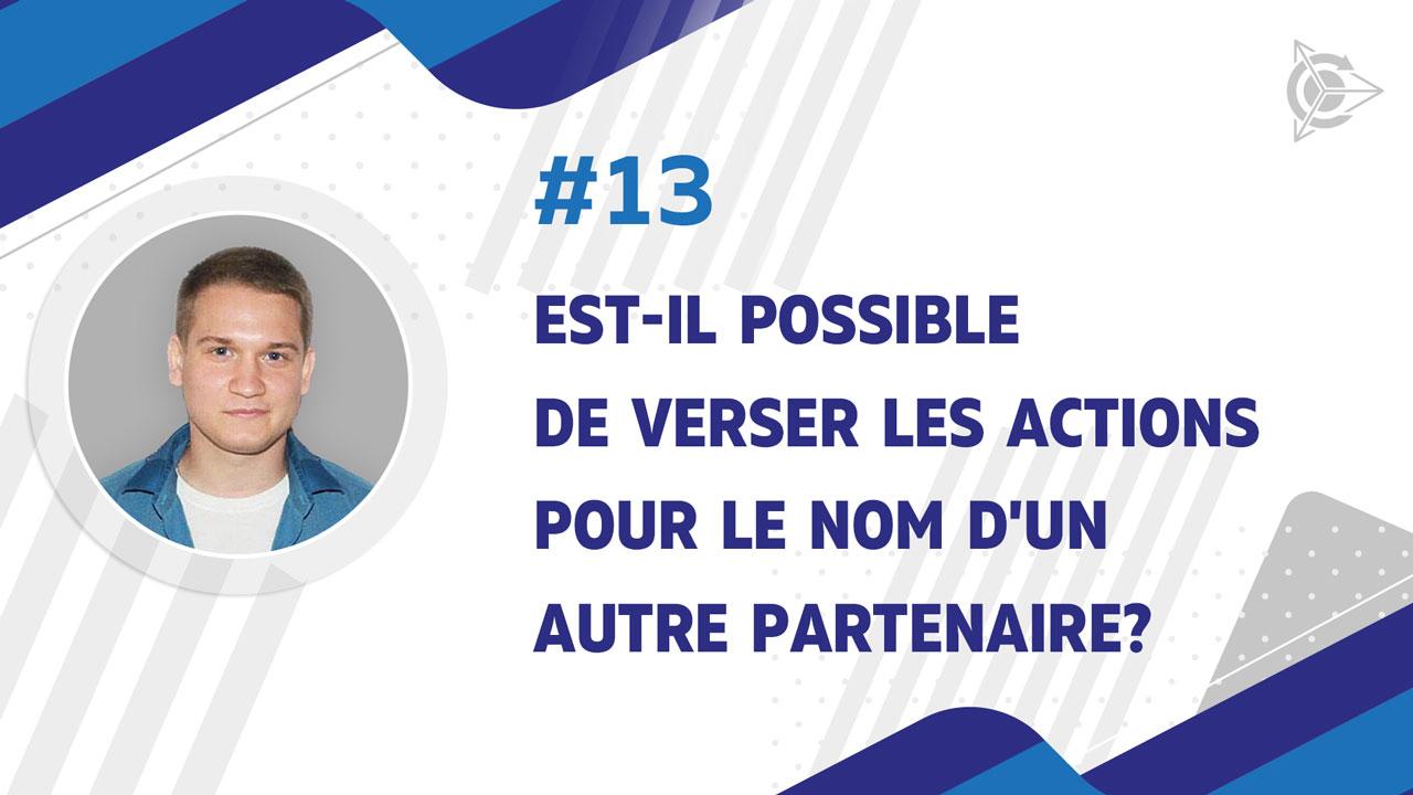 Est-il possible de verser les actions pour le nom d'un autre partenaire?