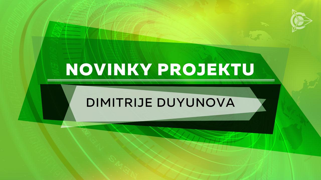 Novinky projektu Dimitrije Duyunova