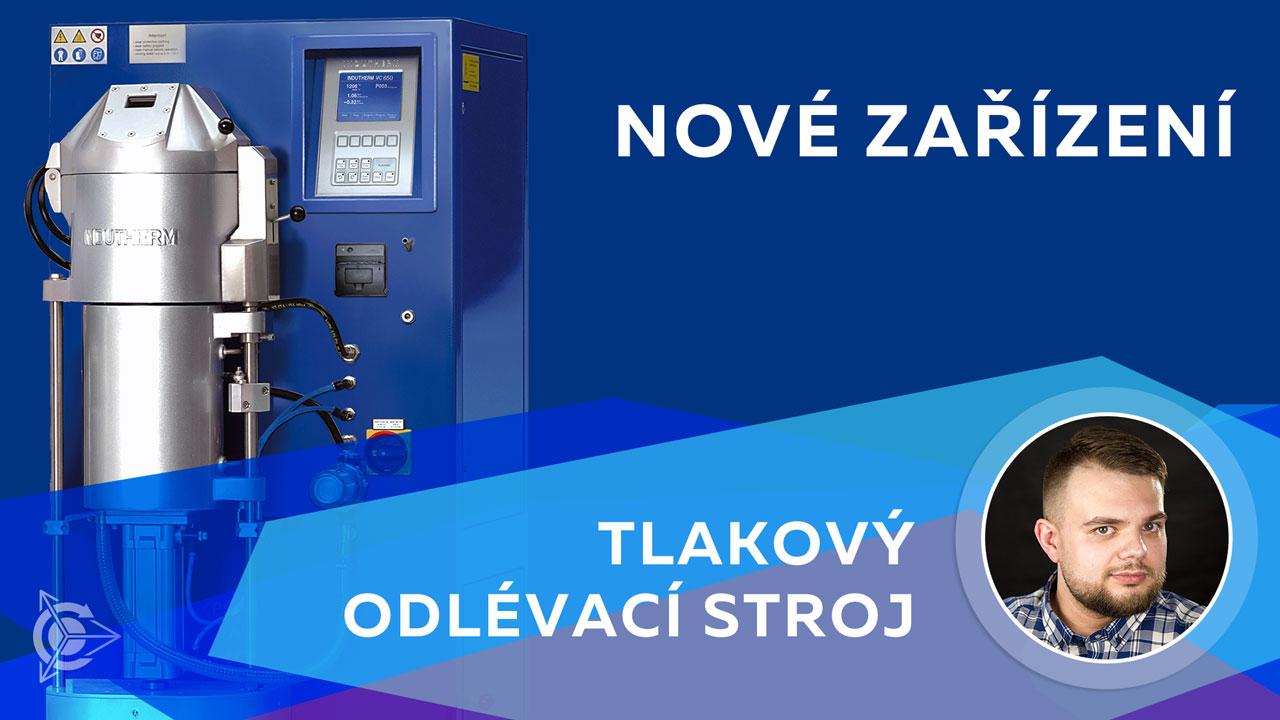 Nové zařízení: tlakový odlévací stroj