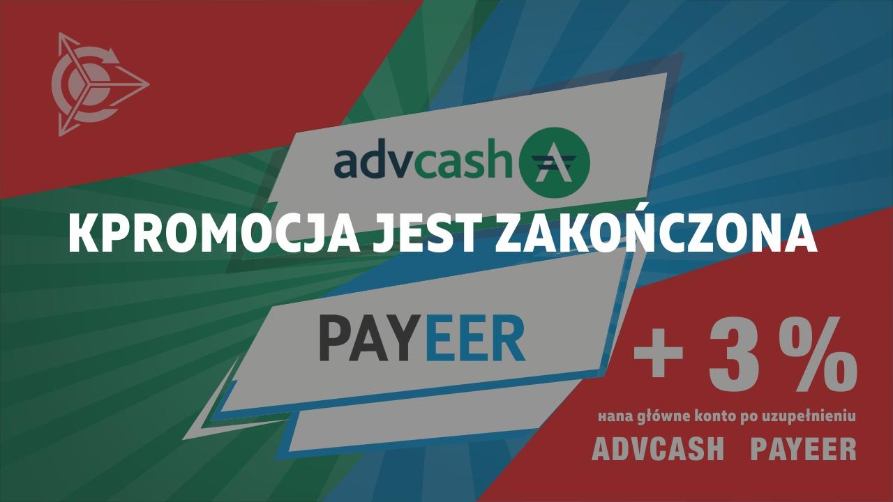 O zakończeniu akcji na uzupełnienie konta głównego za pomocą systemów płatniczych Advcash i Payeer