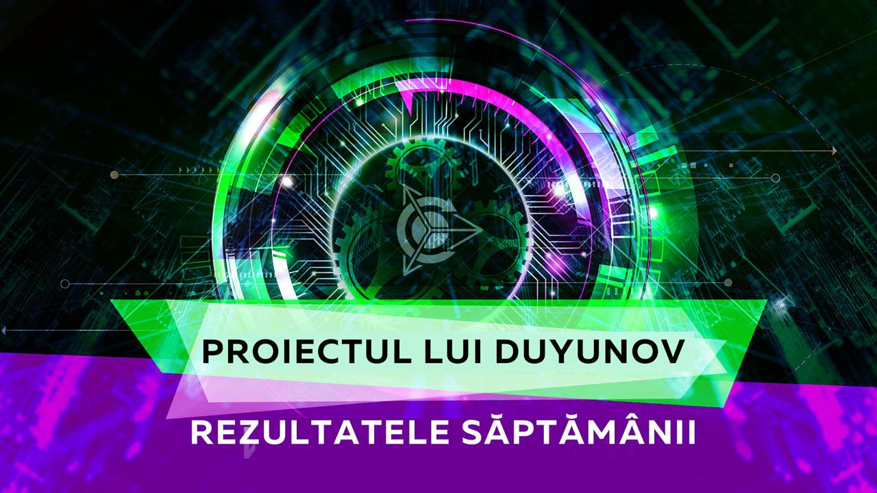 Rezultatele săptămânii în cadrul proiectului lui Duyunov