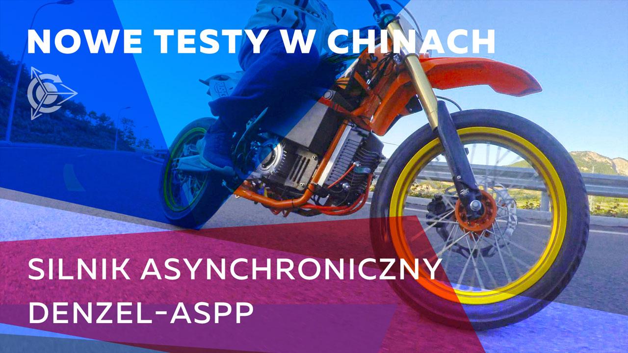 Nowe testy w Chinach. Silnik asynchroniczny Denzel-ASPP