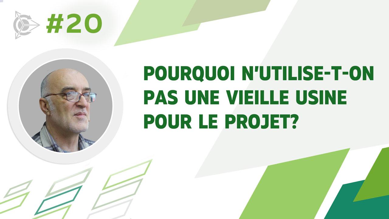 Pourquoi n’utilise-t-on pas une vieille usine pour le projet?