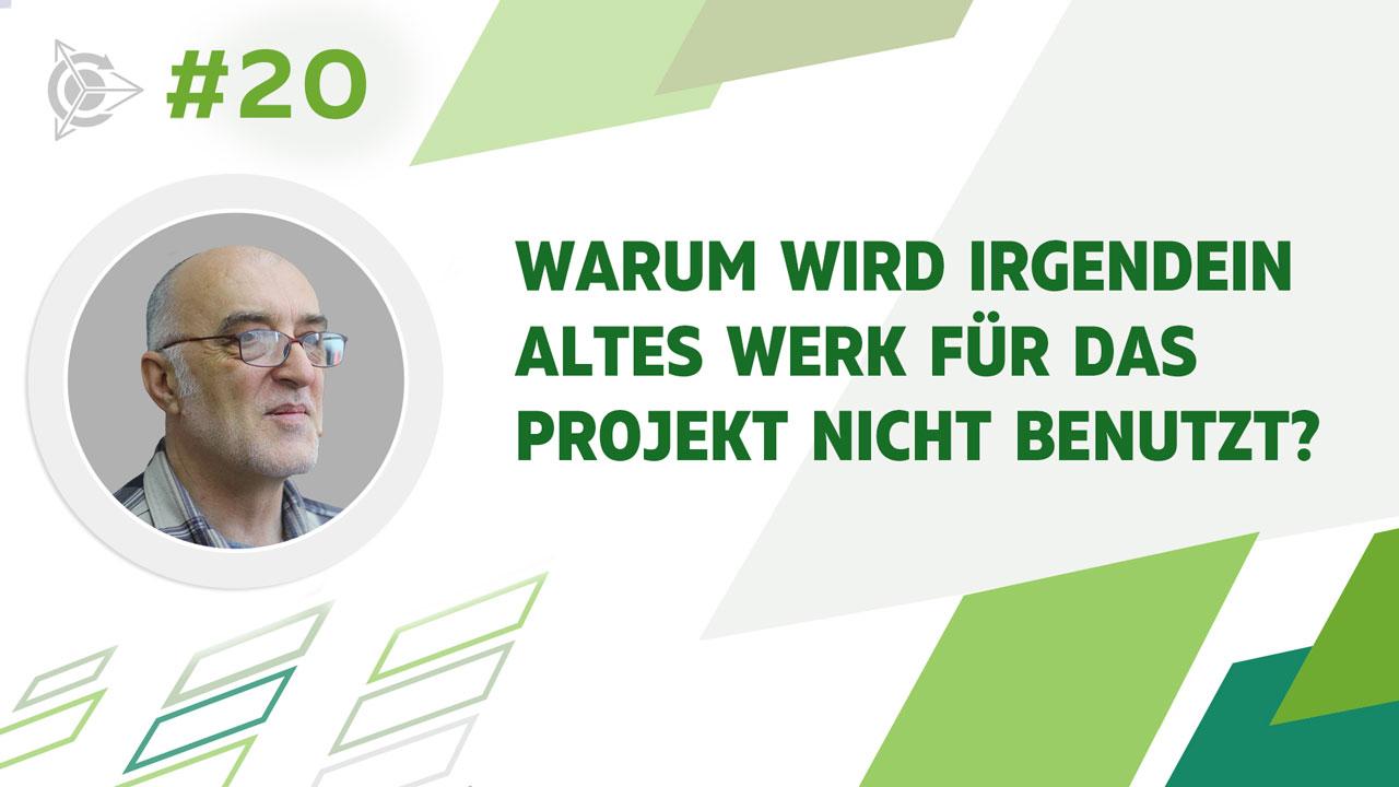 Warum wird irgendein altes Werk für das Projekt nicht benutzt?