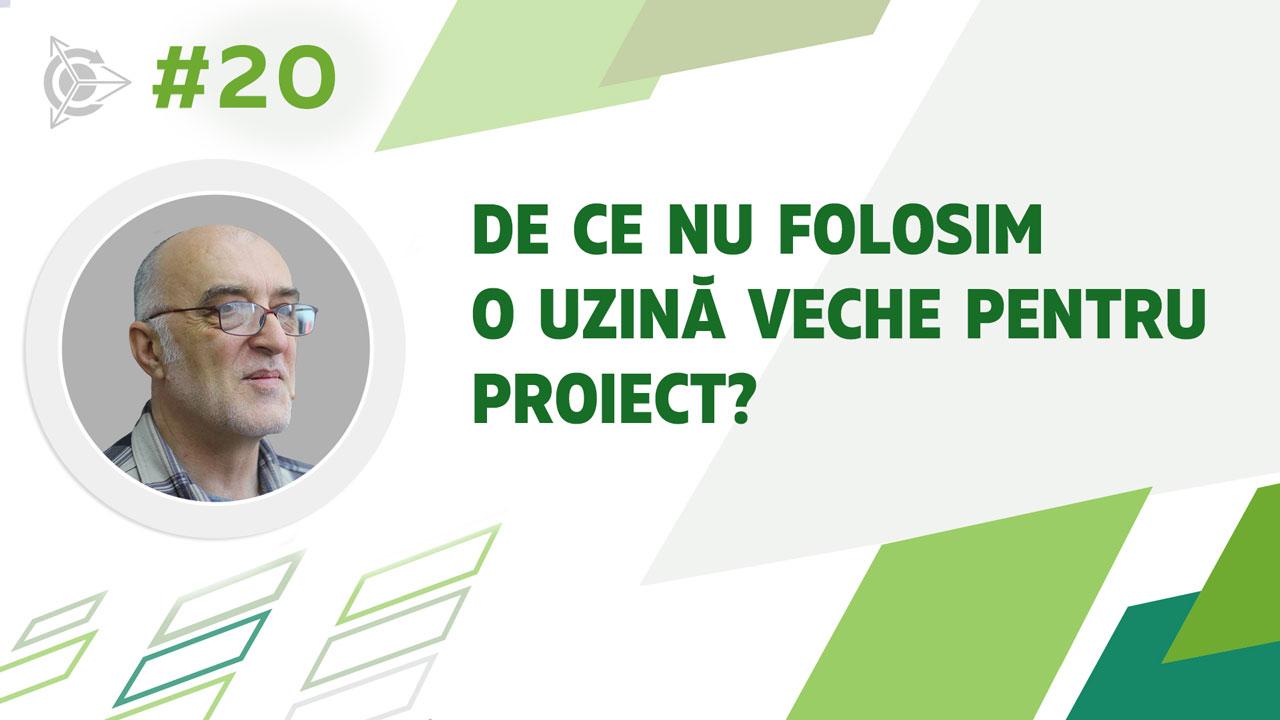 De ce nu folosim o uzină veche pentru proiect?