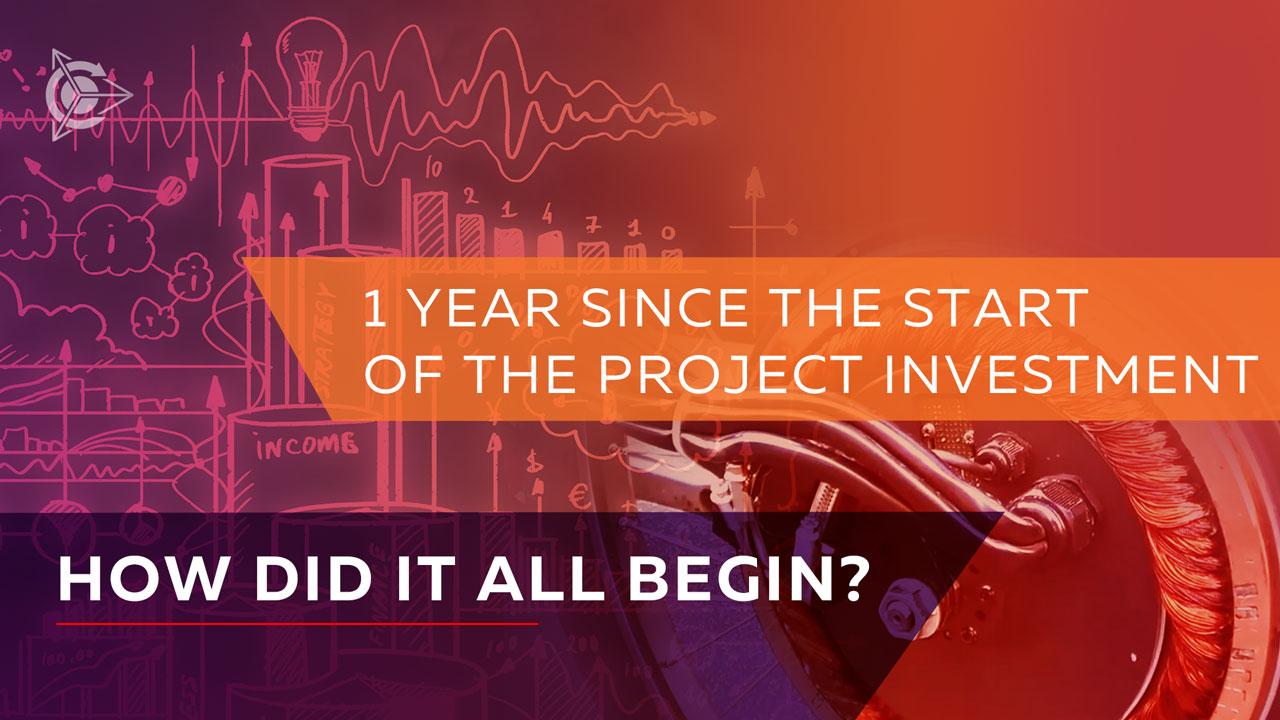 1 year since the start of the project investment. How did it all begin?