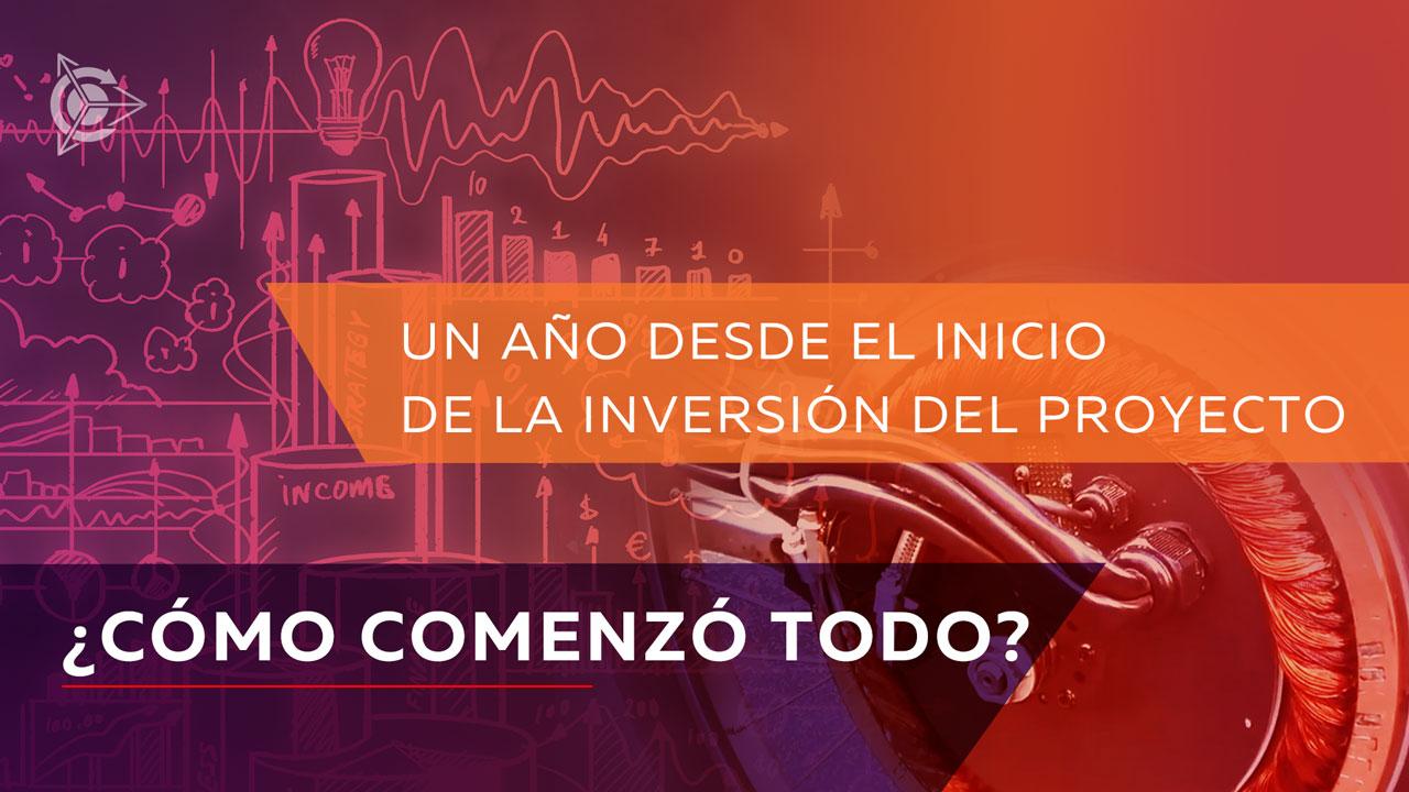 Un año desde el inicio de la inversión del proyecto. ¿Cómo comenzó todo?