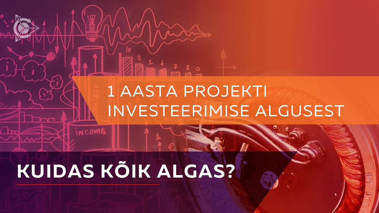 1 aasta projekti investeerimise algusest. Kuidas kõik algas?