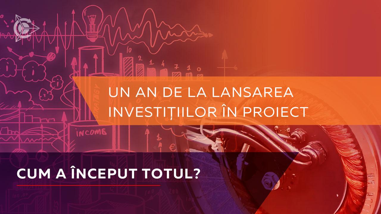 Un an de la lansarea investițiilor în proiect. Cum a început totul?