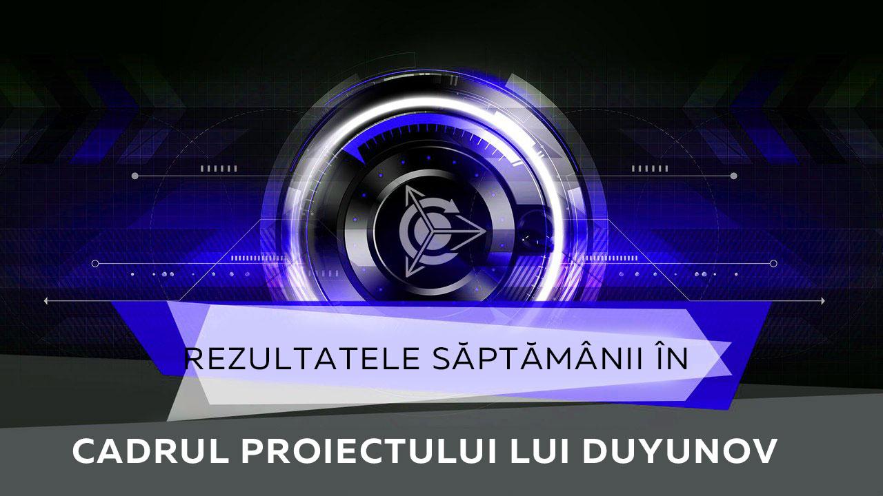 Rezultatele săptămânii în cadrul proiectului lui Duyunov