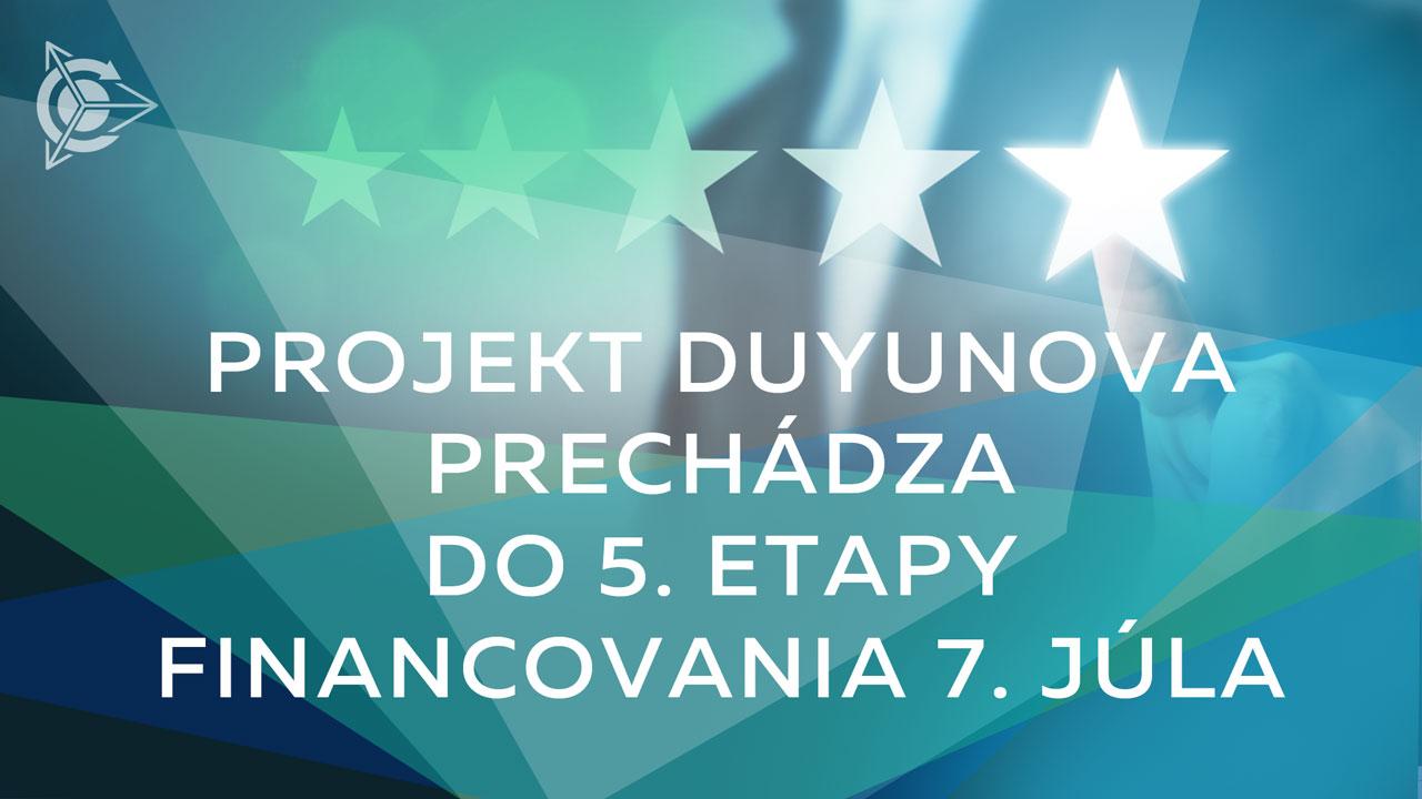 Projekt Duyunova prechádza do 5. etapy financovania 7. júla