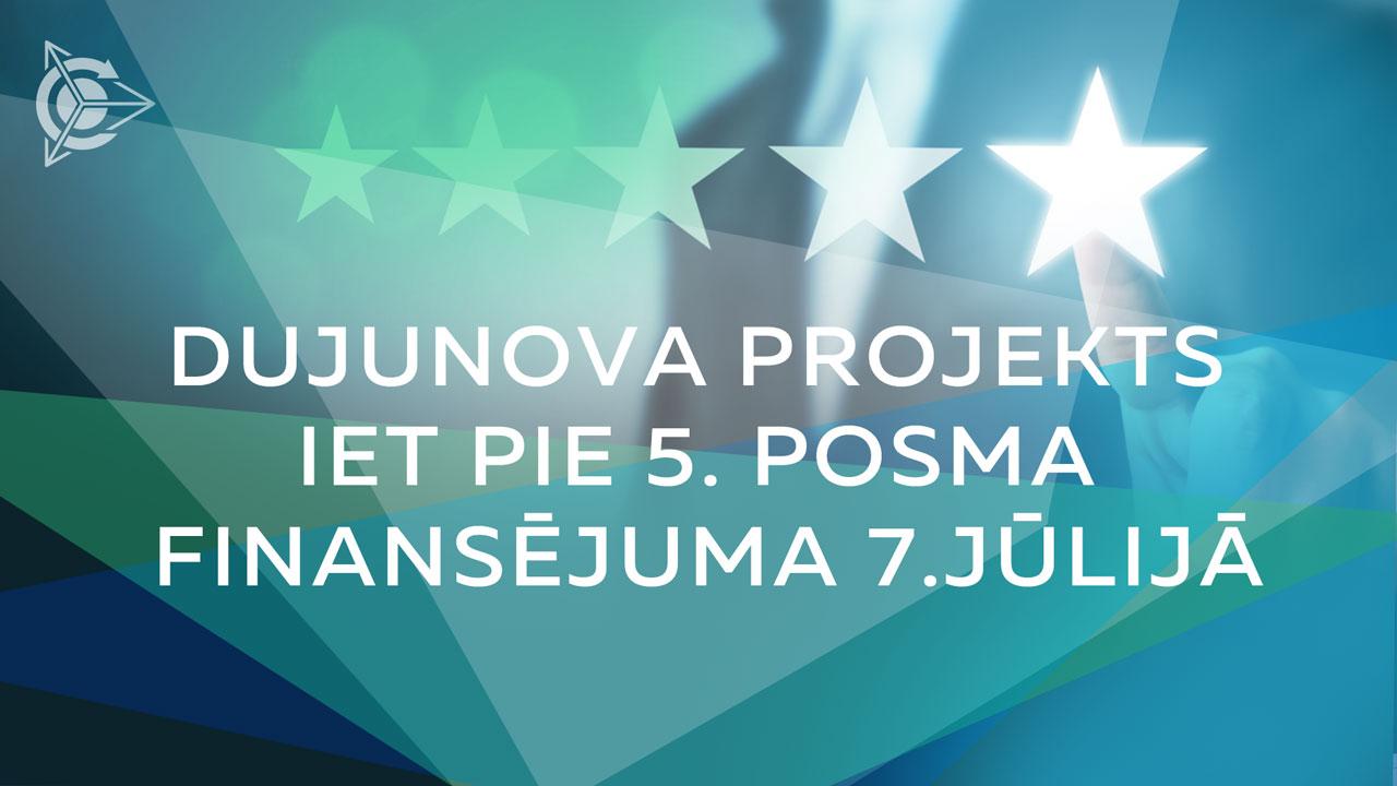 Dujunova projekts iet pie 5. posma finansējuma 7.jūlijā