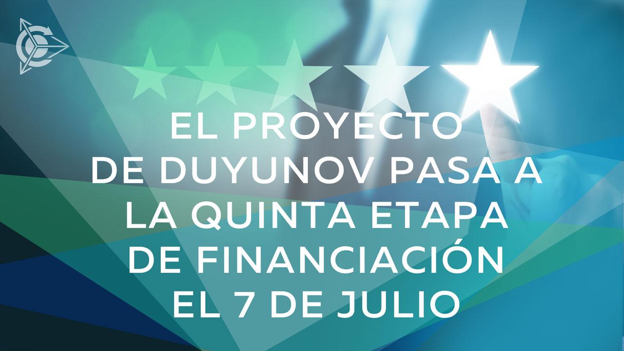 El proyecto de Duyunov pasa a la quinta etapa de financiación el 7 de julio