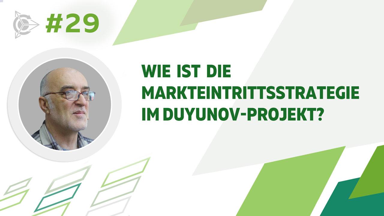 Wie ist die Markteintrittsstrategie im Duyunov-Projekt?