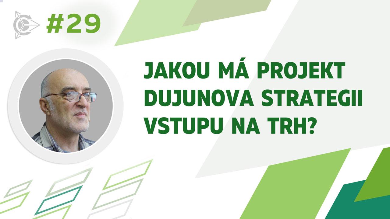 Jakou má projekt Dujunova strategii vstupu na trh?