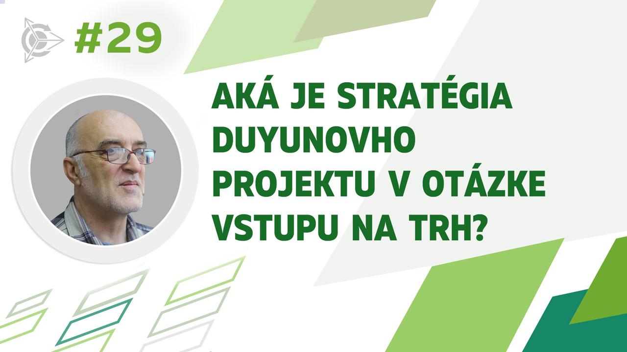 Aká je stratégia Duyunovho projektu v otázke vstupu na trh?