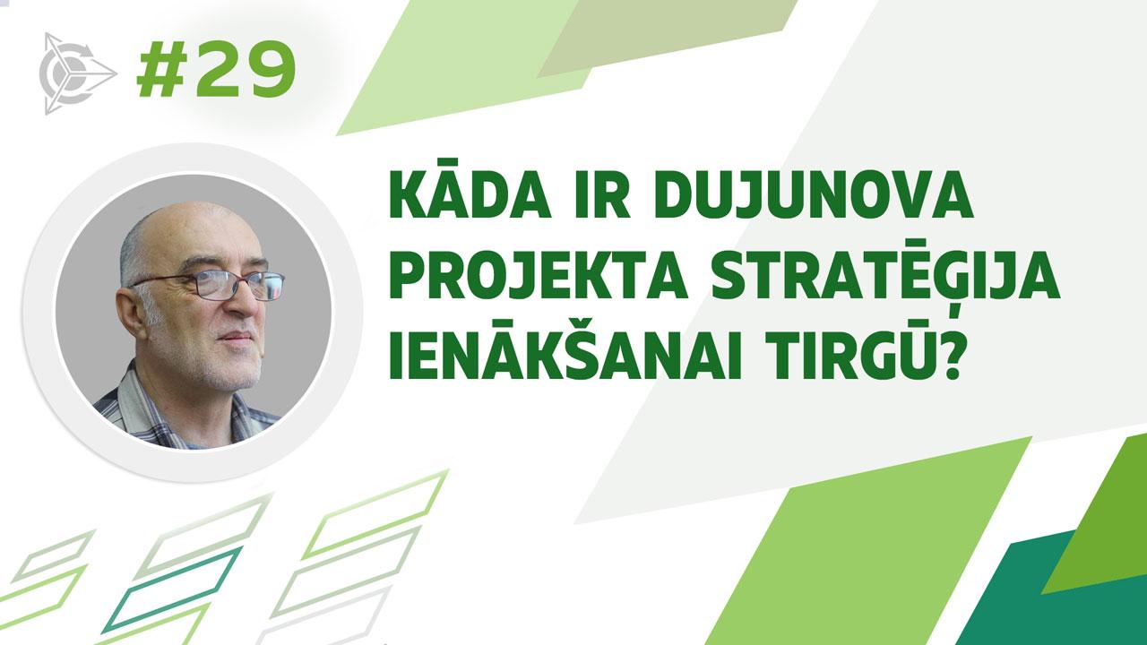 Kāda ir Dujunova projekta stratēģija ienākšanai tirgū?