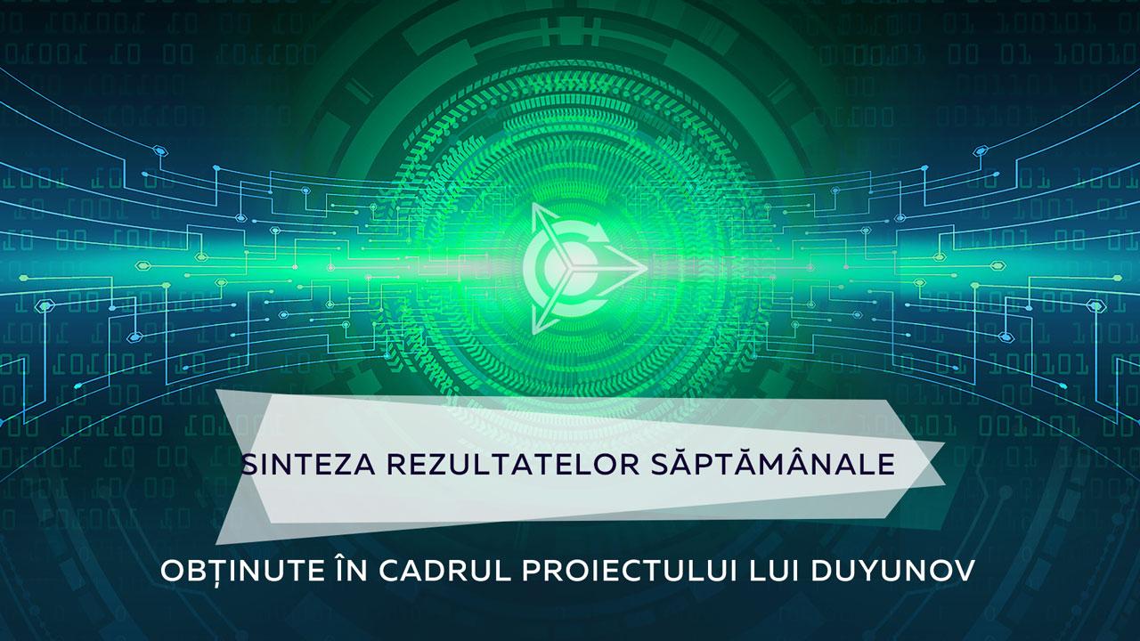 Sinteza rezultatelor săptămânale obținute în cadrul proiectului lui Duyunov