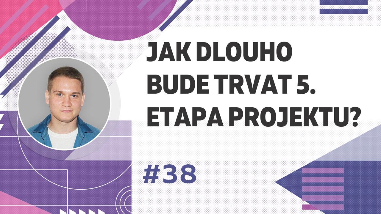 Jak dlouho bude trvat 5. etapa projektu?