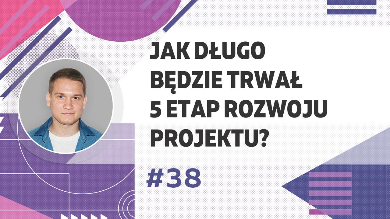 Jak długo będzie trwał 5 etap rozwoju projektu?