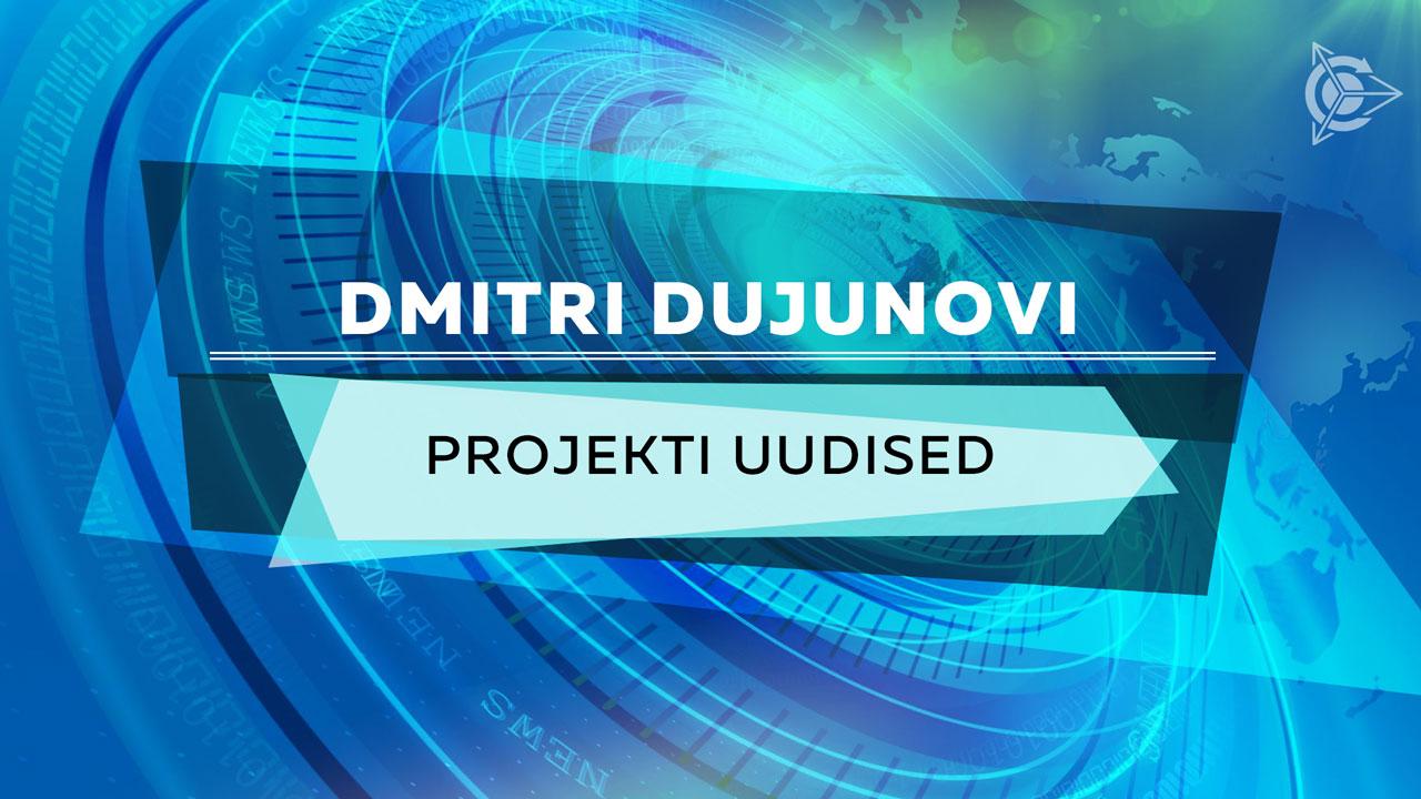 Dmitri Dujunovi projekti uudised