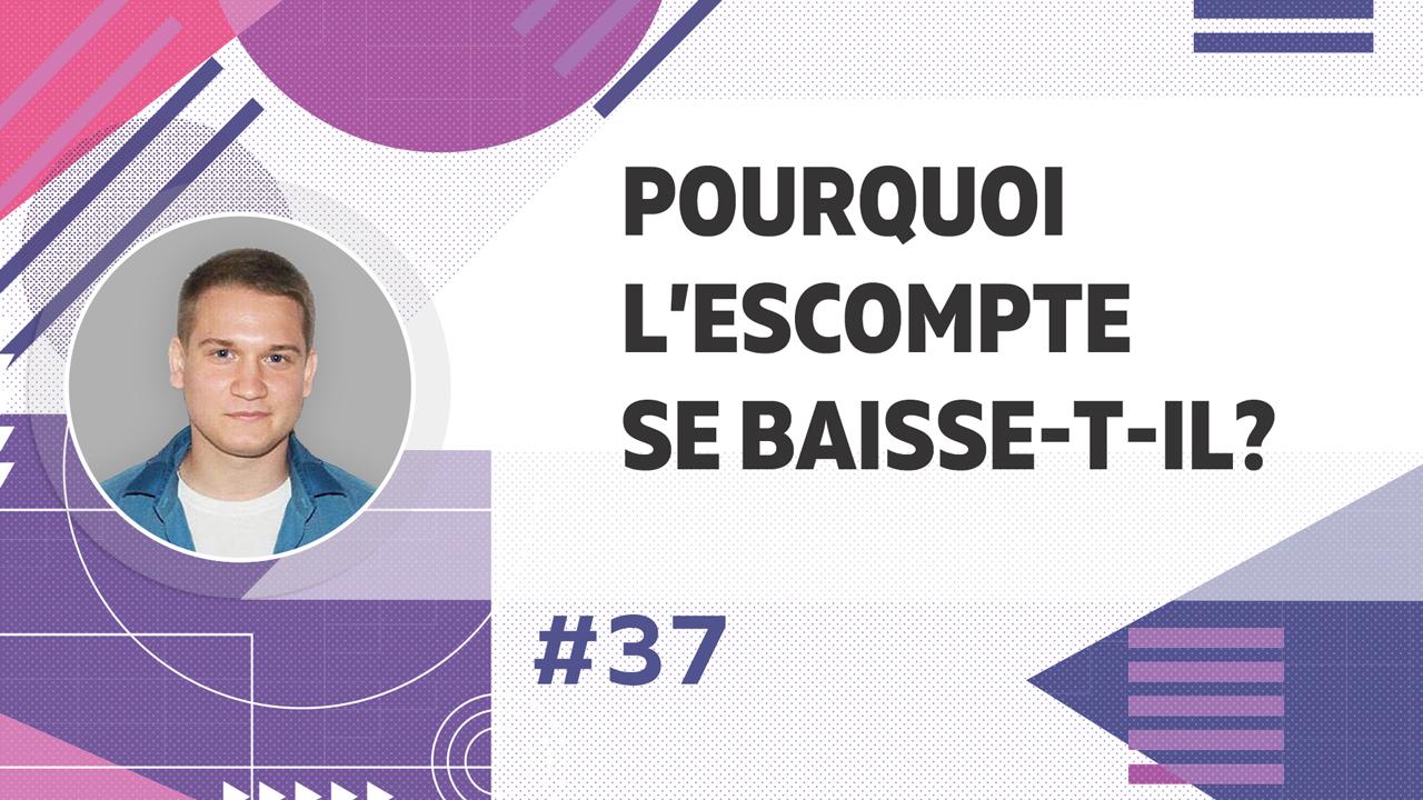 Pourquoi l’escompte se baisse-t-il à mesure du développement du projet?