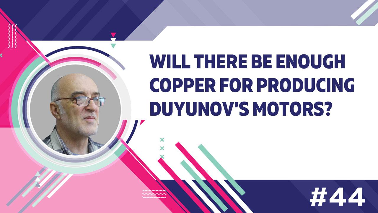 Will there be enough copper for producing Duyunov's motors?