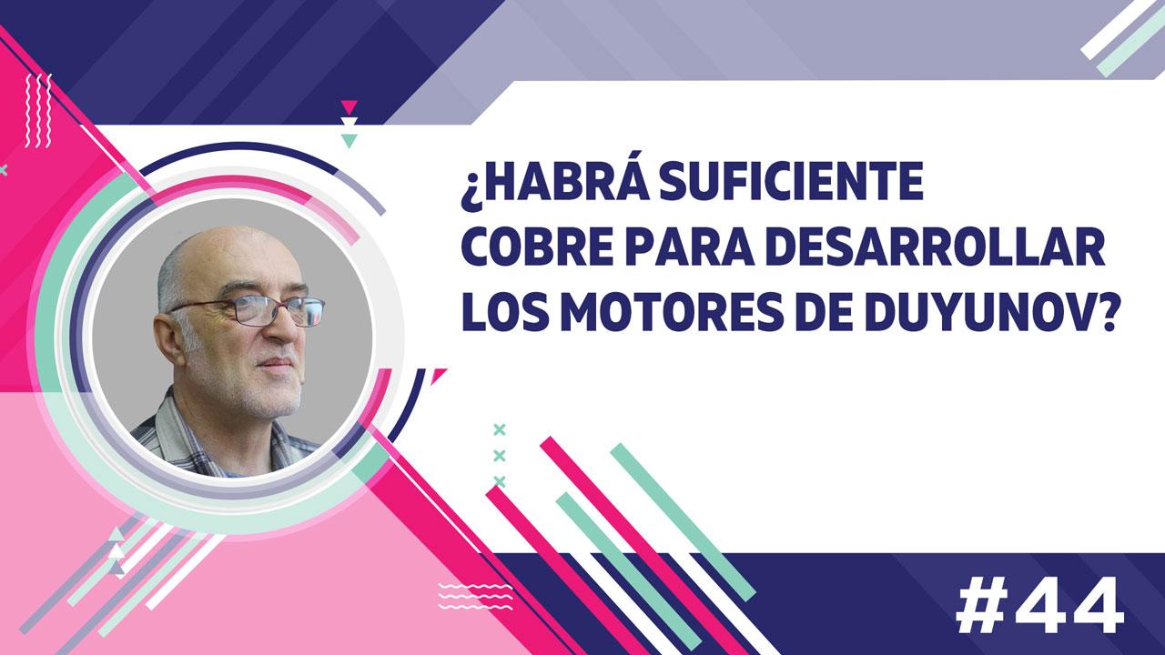 ¿Habrá suficiente cobre para desarrollar los motores de Duyunov?