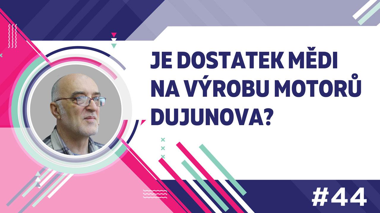 Je dostatek mědi na výrobu motorů Dujunova?