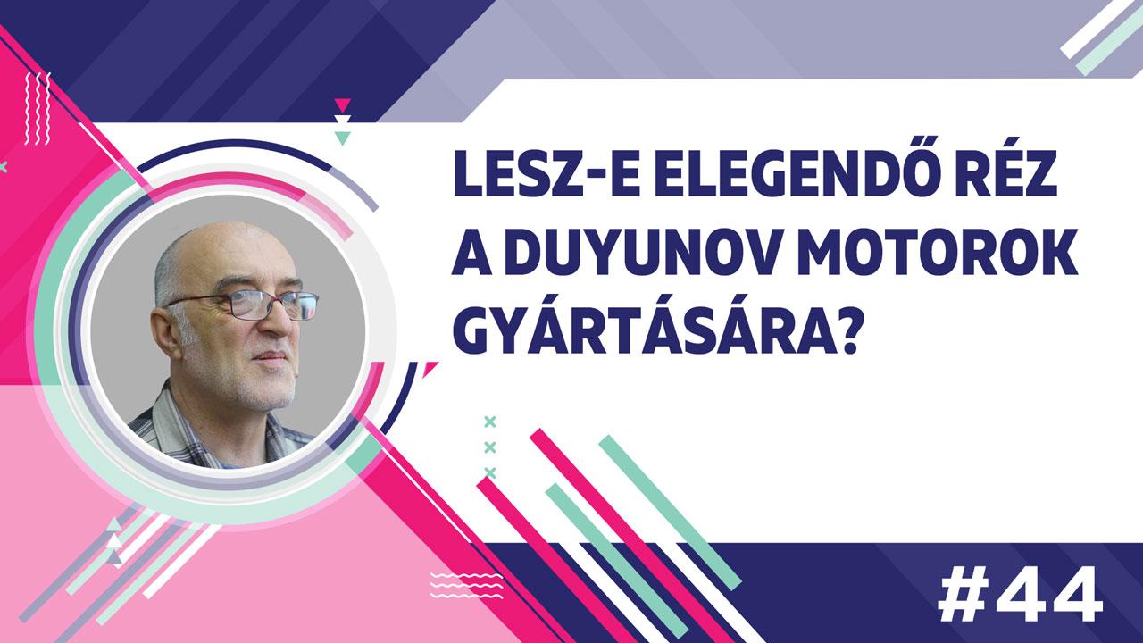 Lesz-e elegendő réz a Duyunov motorok gyártására?