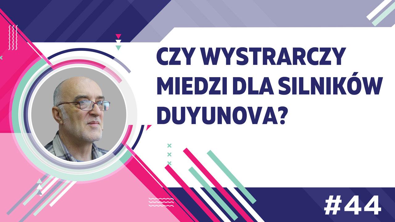 Czy wystarczy miedzi dla silników Duyunova?