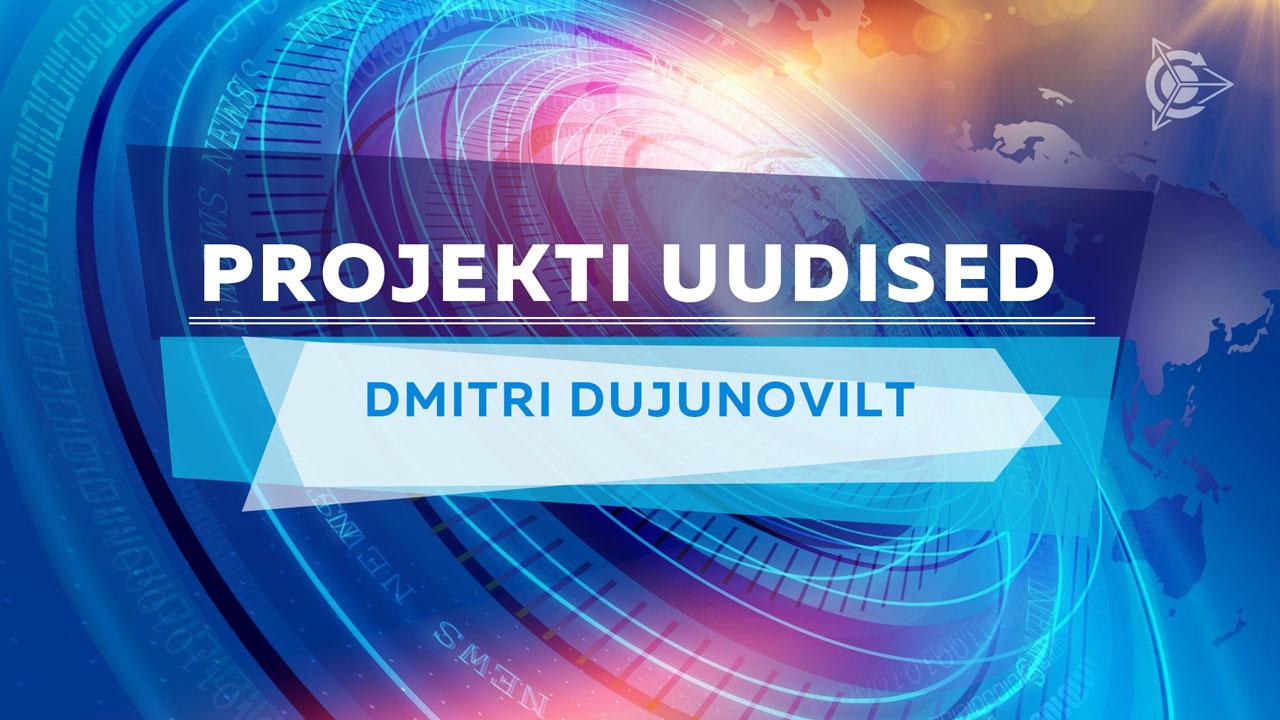 Dmitri Dujunovi projekti uudised