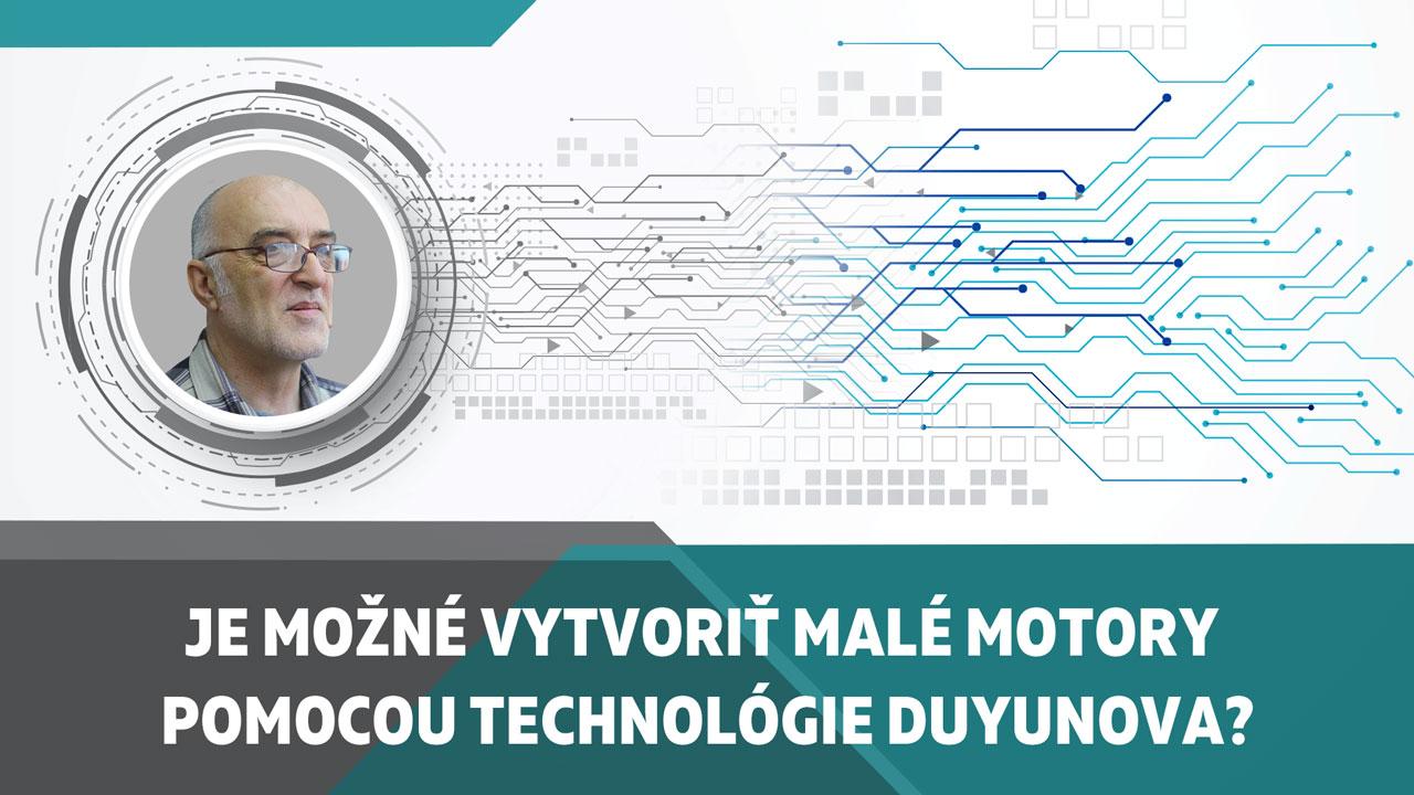 Je možné vytvoriť malé motory pomocou technológie Duyunova?