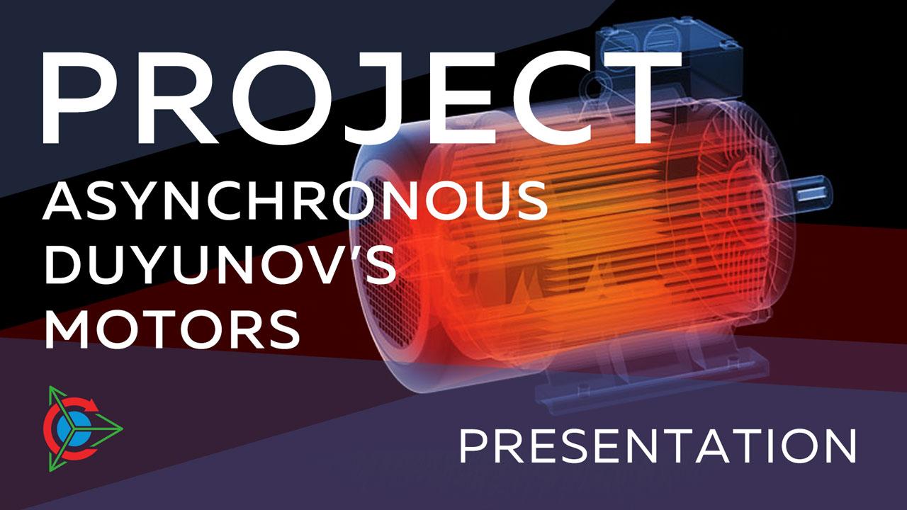 The video presentation of the project “Duyunov’s induction motors”