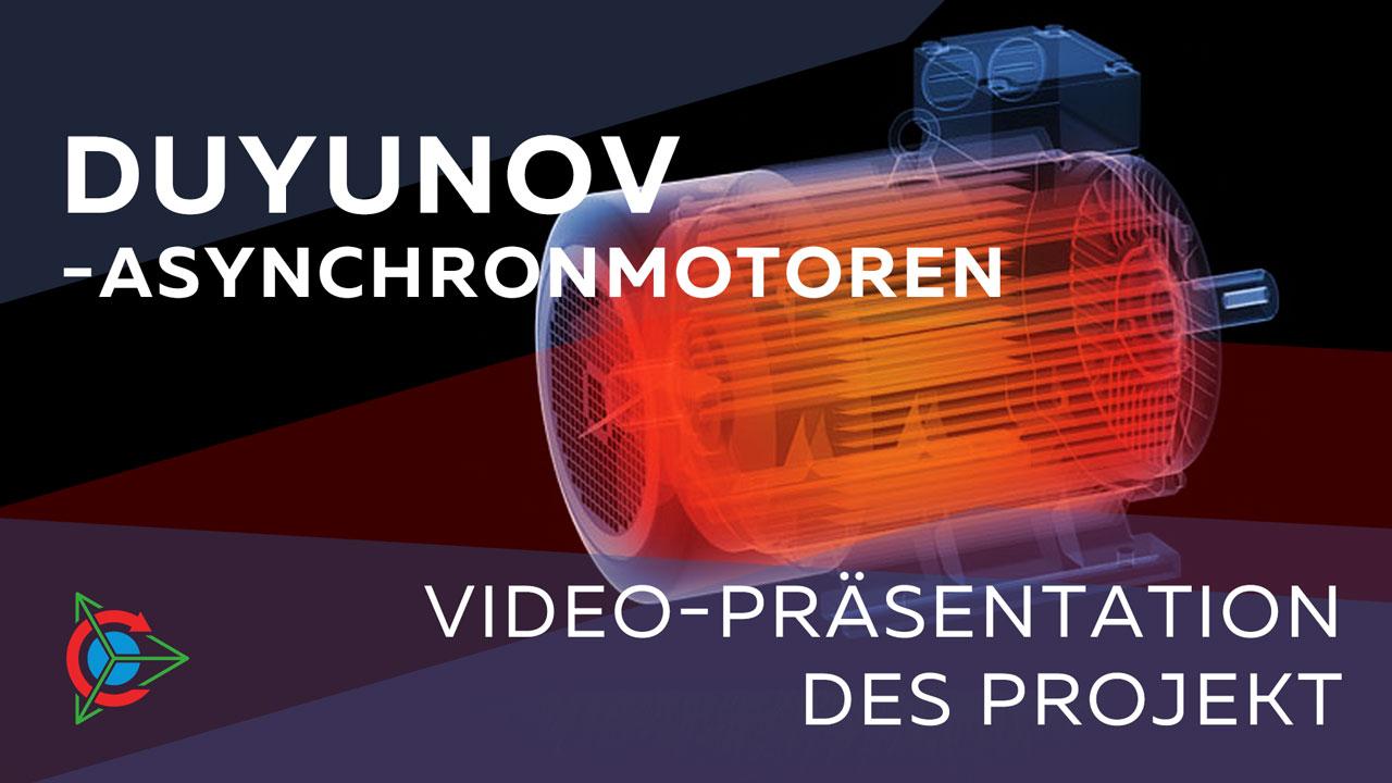 Video-Präsentation des Projekts „Duyunov-Asynchronmotoren“