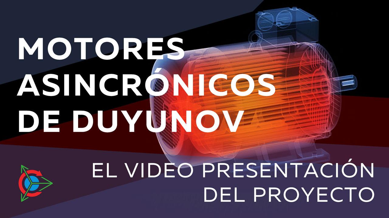 El video presentación del proyecto "Motores asincrónicos de Duyunov"