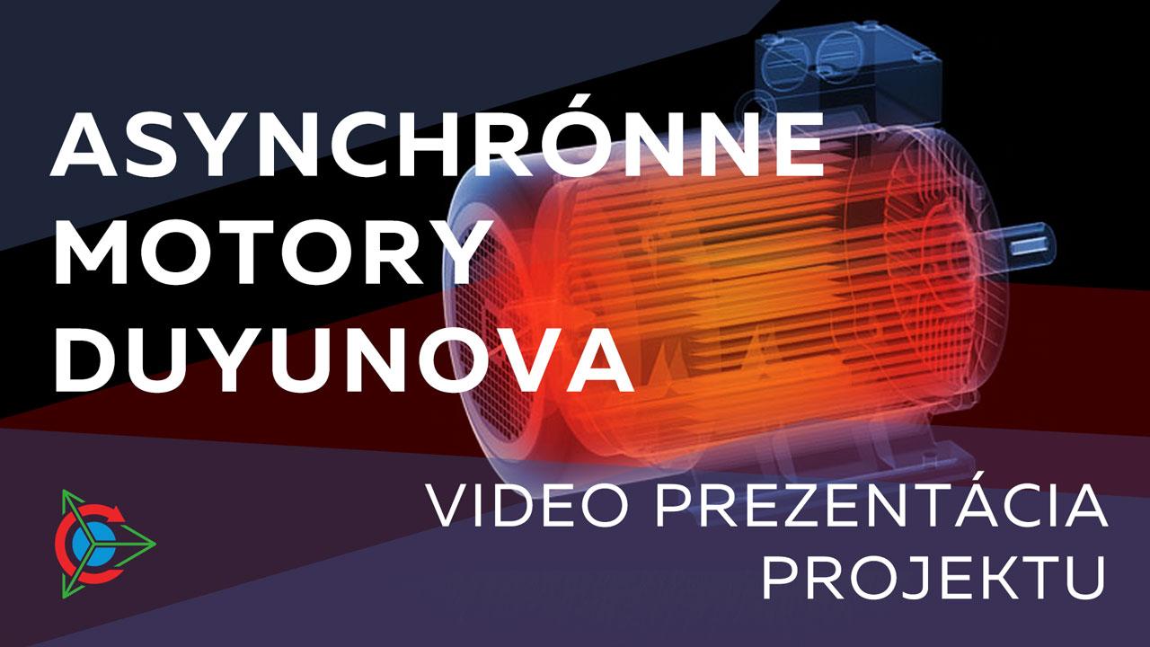 Video prezentácia projektu "Asynchrónne motory Duyunova"