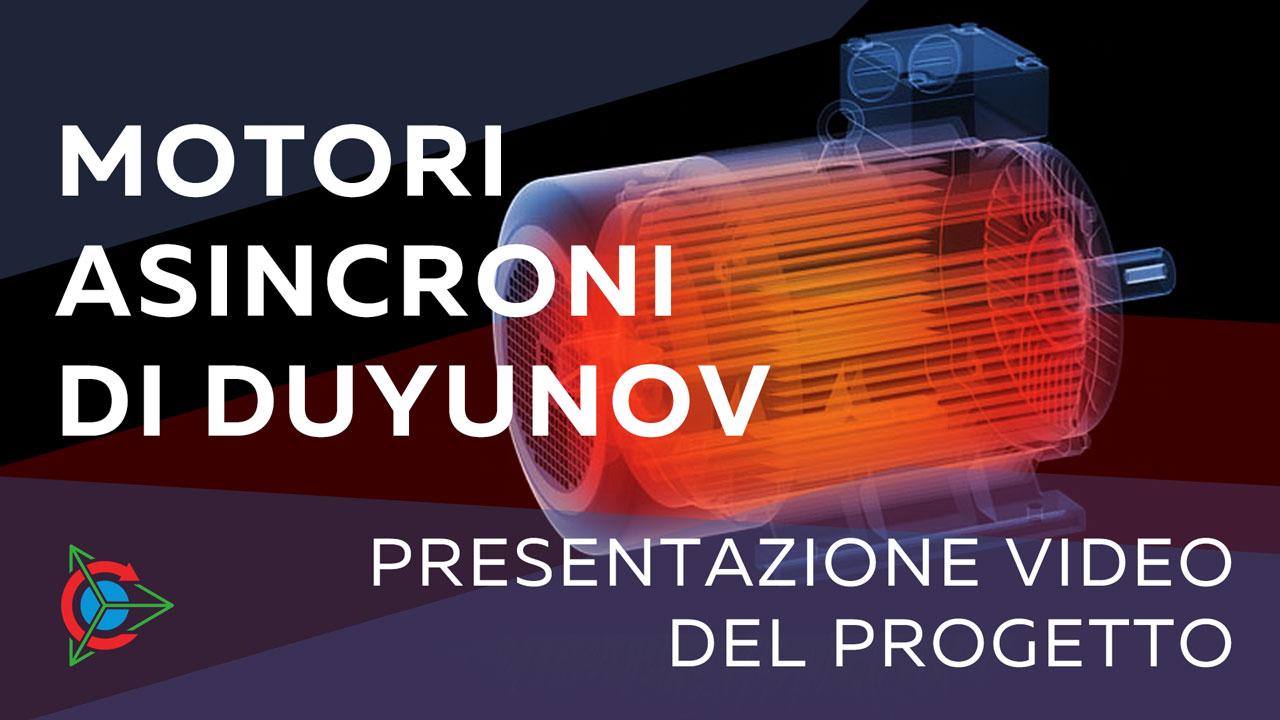 Presentazione video del progetto “Motori Asincroni di Duyunov”