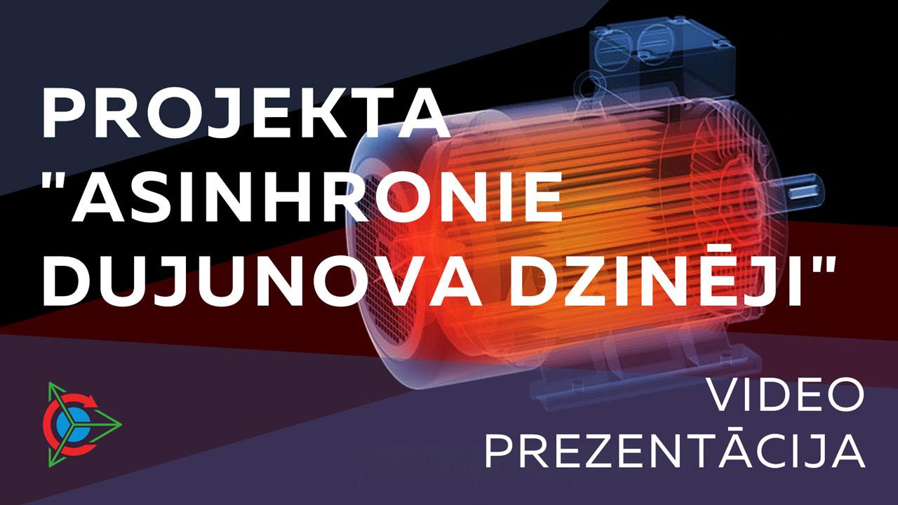 Projekta "Asinhronie Dujunova dzinēji" video prezentācija