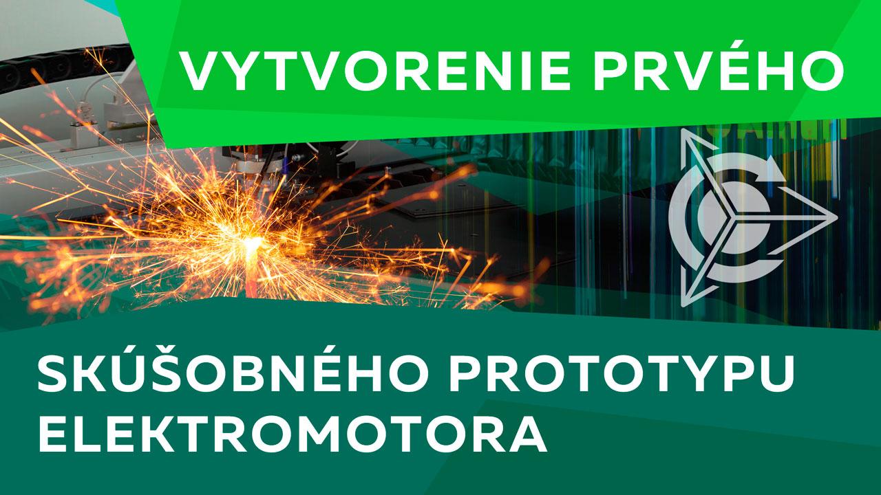 Vytvorenie prvého skúšobného prototypu elektromotora