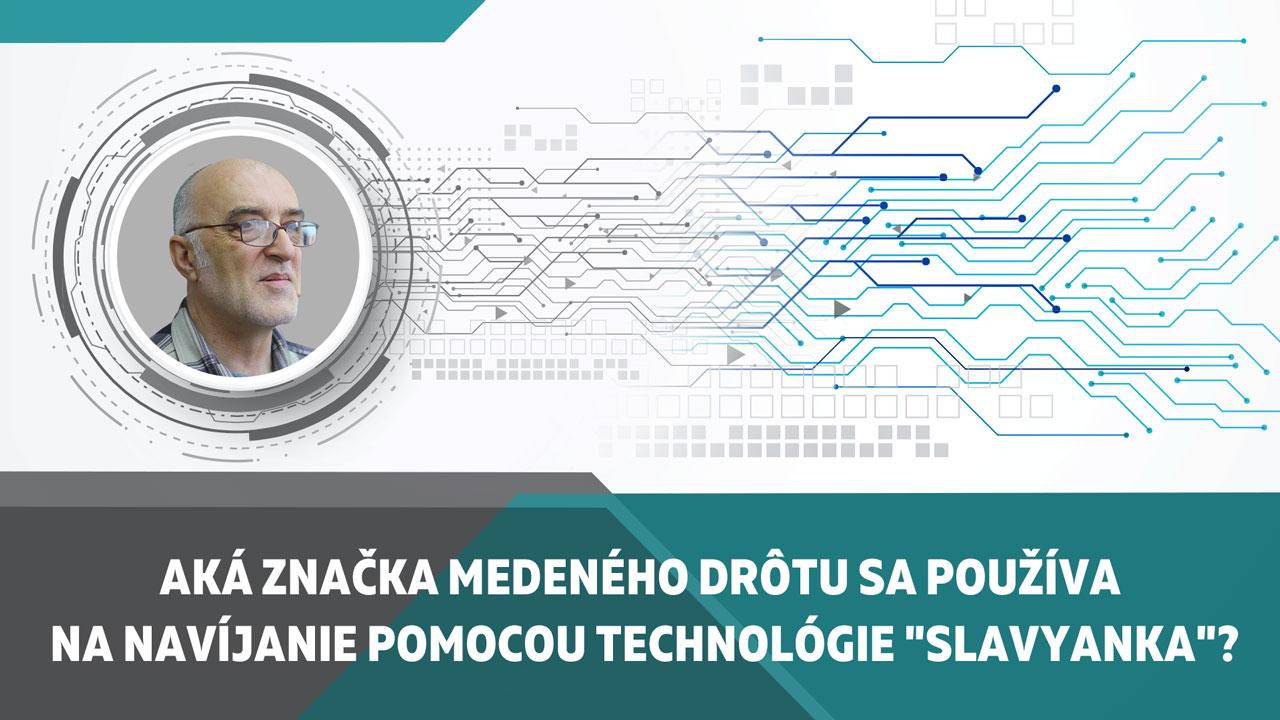 Aká značka medeného drôtu sa používa na navíjanie pomocou technológie "Slavyanka"?